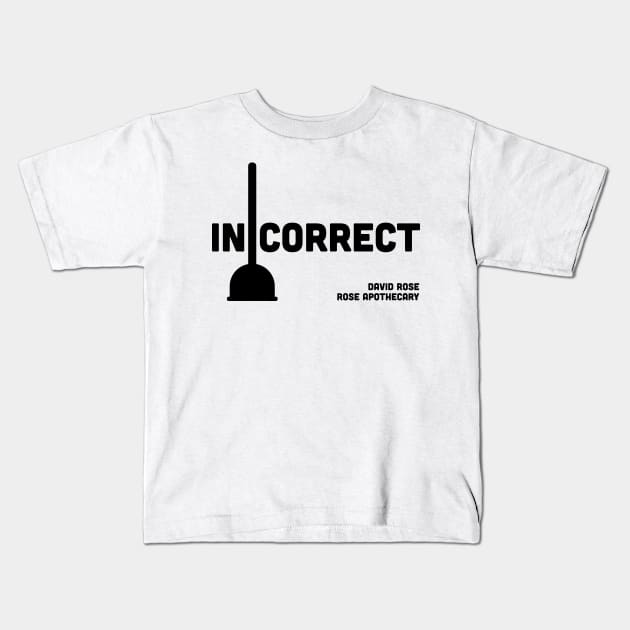 Toilet Plungers on Display at the Front of the Store is Incorrect - David Rose on Schitt's Creek Kids T-Shirt by YourGoods